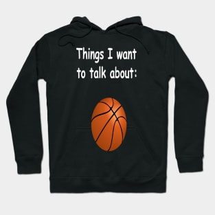 Things I want to talk about - Basketball Hoodie